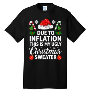 Due to Inflation This is My Ugly Sweater For Christmas Tall T-Shirt