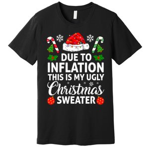 Due to Inflation This is My Ugly Sweater For Christmas Premium T-Shirt