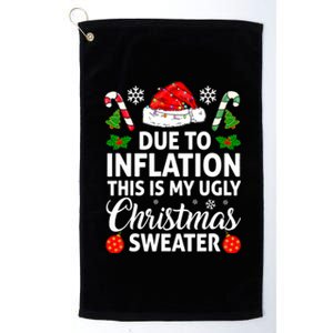 Due to Inflation This is My Ugly Sweater For Christmas Platinum Collection Golf Towel