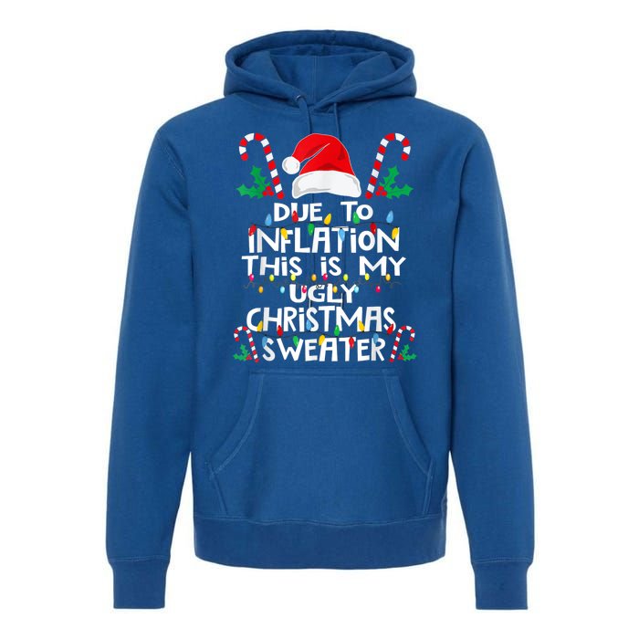 Due To Inflation Ugly Christmas Sweaters Funny Premium Hoodie