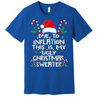 Due To Inflation Ugly Christmas Sweaters Funny Premium T-Shirt