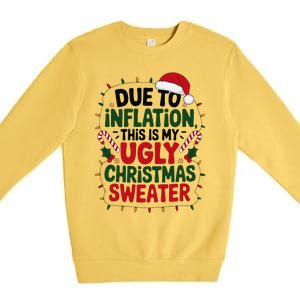 Due To Inflation This Is My Ugly Sweater For Christmas Premium Crewneck Sweatshirt