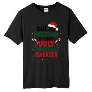 Due To Inflation This Is My Ugly Sweater For Christmas Tall Fusion ChromaSoft Performance T-Shirt