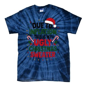 Due To Inflation This Is My Ugly Sweater For Christmas Tie-Dye T-Shirt