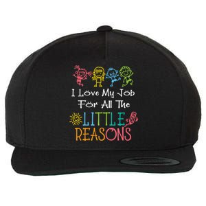 Daycare Teacher I Love My Job For All The Little Reasons Gift Wool Snapback Cap