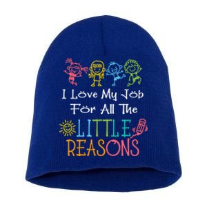 Daycare Teacher I Love My Job For All The Little Reasons Gift Short Acrylic Beanie