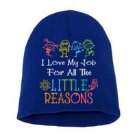 Daycare Teacher I Love My Job For All The Little Reasons Gift Short Acrylic Beanie