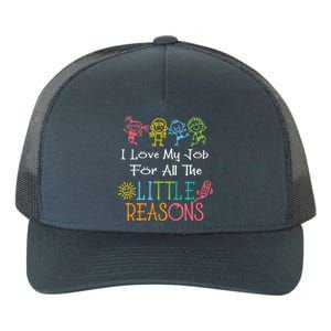 Daycare Teacher I Love My Job For All The Little Reasons Gift Yupoong Adult 5-Panel Trucker Hat