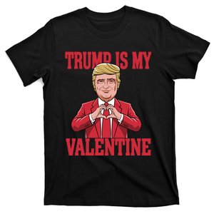 Donald Trump Is My Valentine Funny T-Shirt