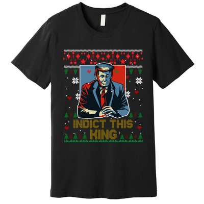 Donald Trump Indict This Ugly Christmas Funny Trump Ugly Christmas Premium T-Shirt