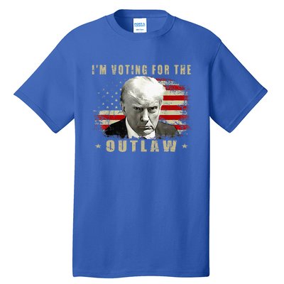 Donald Trump IM Voting For The Outlaw 2024 President Tall T-Shirt