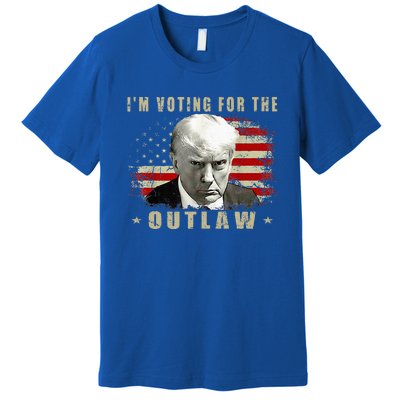 Donald Trump IM Voting For The Outlaw 2024 President Premium T-Shirt