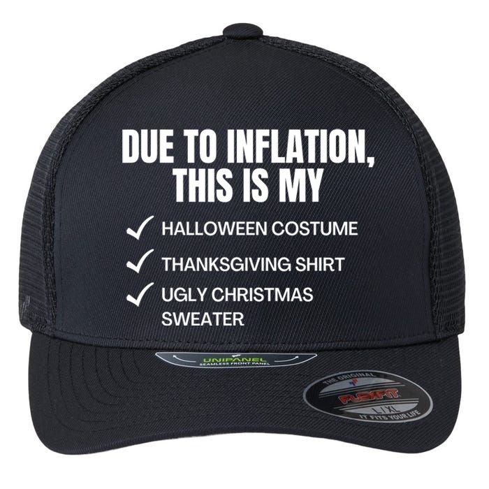 Due To Inflation This Is My Halloween Thanksgiving Christmas Costume Flexfit Unipanel Trucker Cap