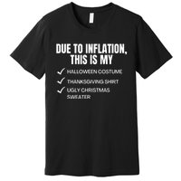 Due To Inflation This Is My Halloween Thanksgiving Christmas Costume Premium T-Shirt