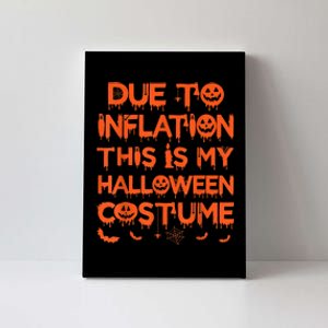 Due To Inflation This Is My Halloween Costume Canvas