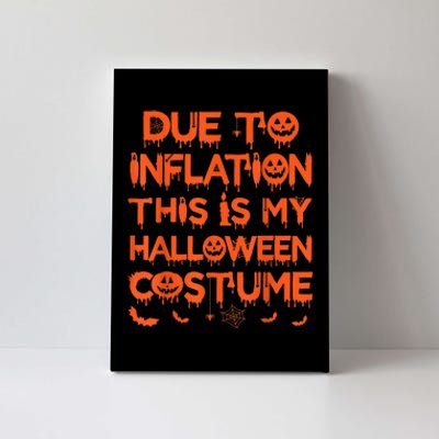 Due To Inflation This Is My Halloween Costume Canvas