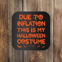 Due To Inflation This Is My Halloween Costume Coaster