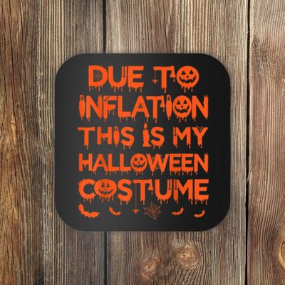 Due To Inflation This Is My Halloween Costume Coaster