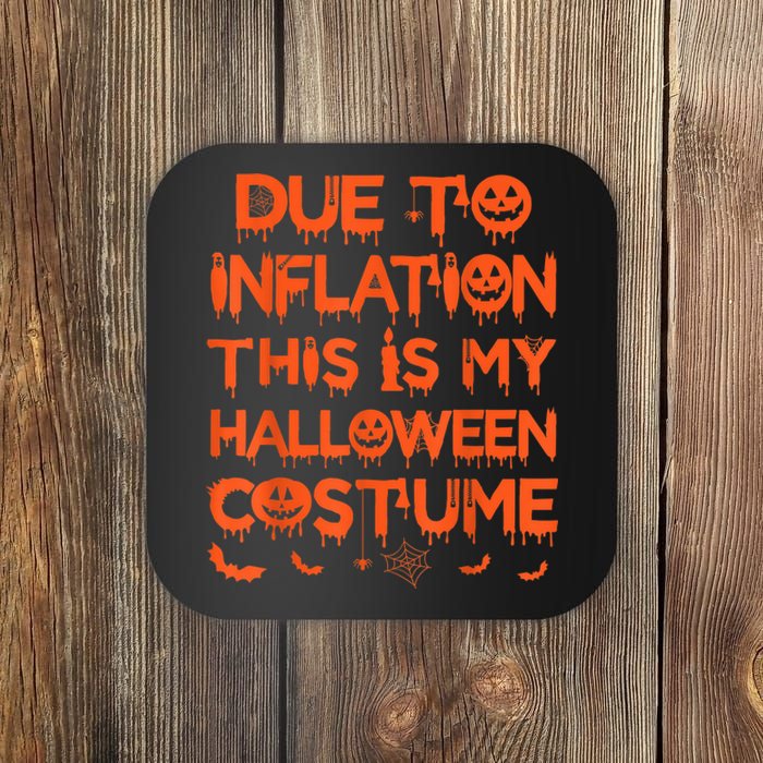 Due To Inflation This Is My Halloween Costume Coaster