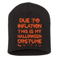 Due To Inflation This Is My Halloween Costume Short Acrylic Beanie