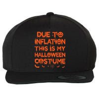 Due To Inflation This Is My Halloween Costume Wool Snapback Cap