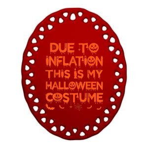 Due To Inflation This Is My Halloween Costume Ceramic Oval Ornament