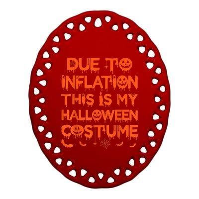 Due To Inflation This Is My Halloween Costume Ceramic Oval Ornament