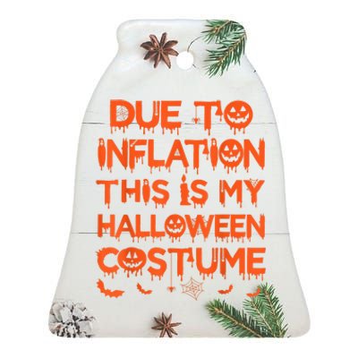 Due To Inflation This Is My Halloween Costume Ceramic Bell Ornament