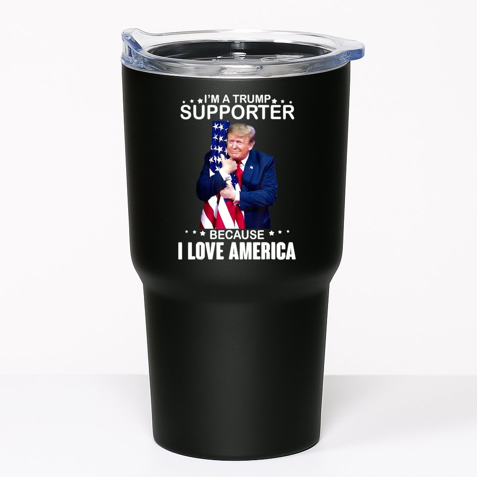 Donald Trump I’m A Trump Supporter Because I Love America Tumbler