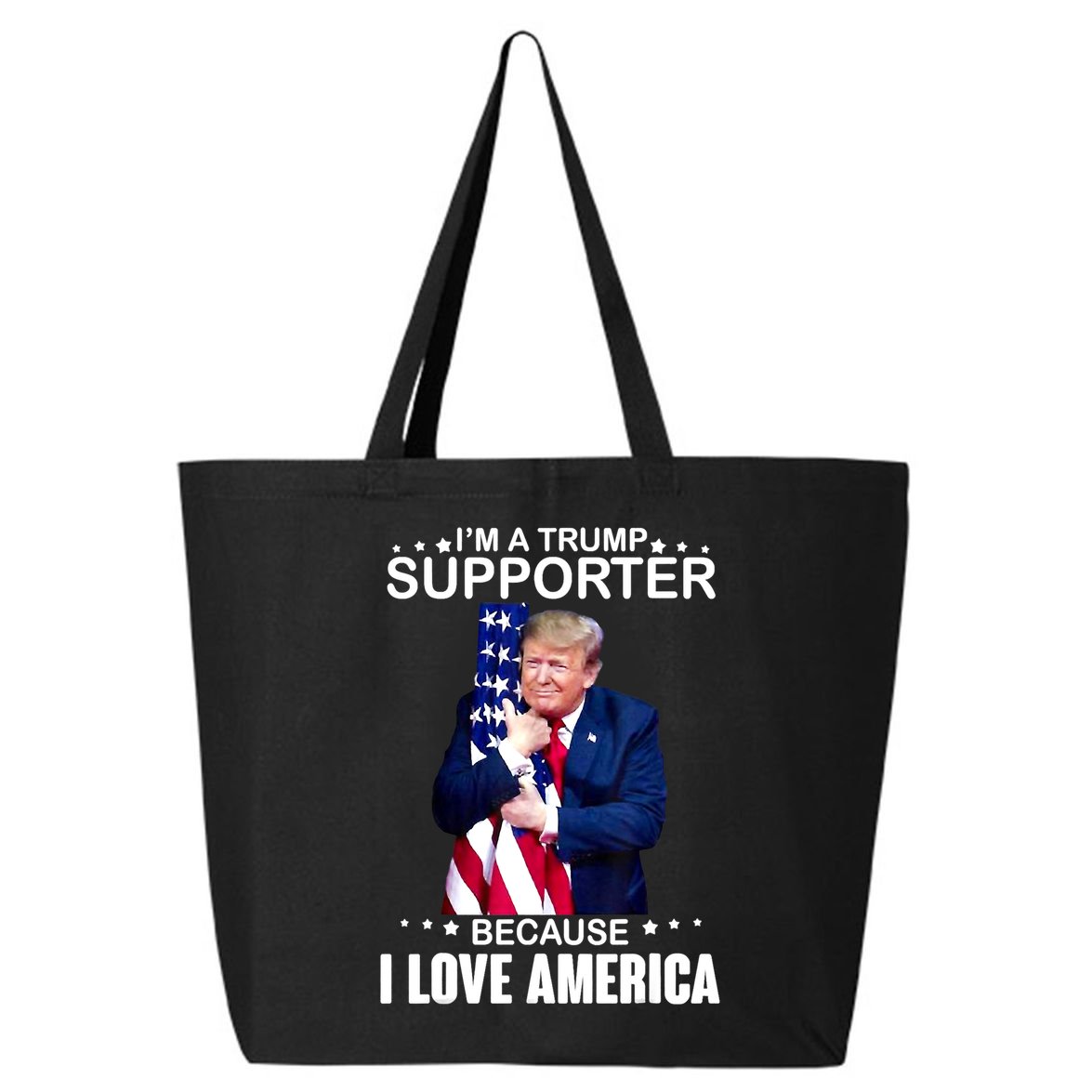 Donald Trump I’m A Trump Supporter Because I Love America 25L Jumbo Tote