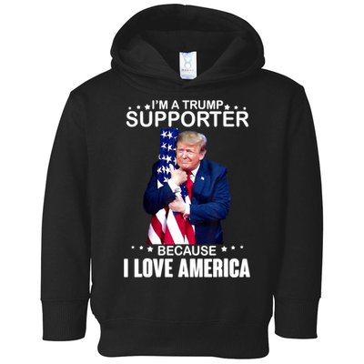 Donald Trump I’m A Trump Supporter Because I Love America Toddler Hoodie