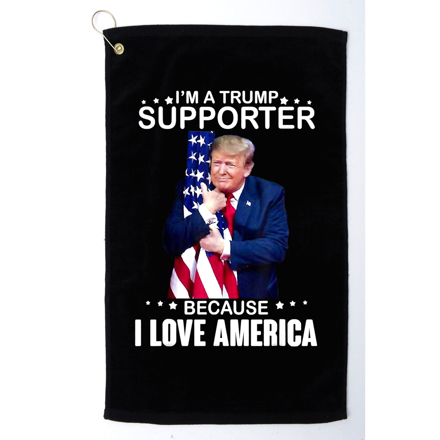 Donald Trump I’m A Trump Supporter Because I Love America Golf Towel