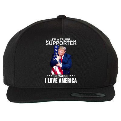 Donald Trump I’m A Trump Supporter Because I Love America Wool Snapback Cap