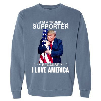 Donald Trump I’m A Trump Supporter Because I Love America Garment-Dyed Sweatshirt