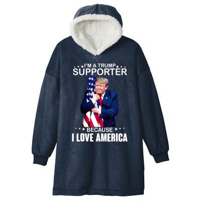 Donald Trump I’m A Trump Supporter Because I Love America Hooded Wearable Blanket