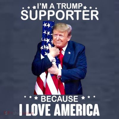 Donald Trump I’m A Trump Supporter Because I Love America T-Shirt