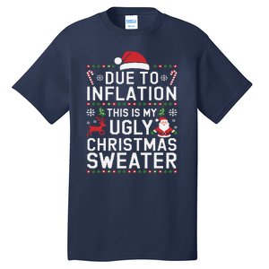 Due To Inflation This Is My Ugly Sweater For Christmas Tall T-Shirt