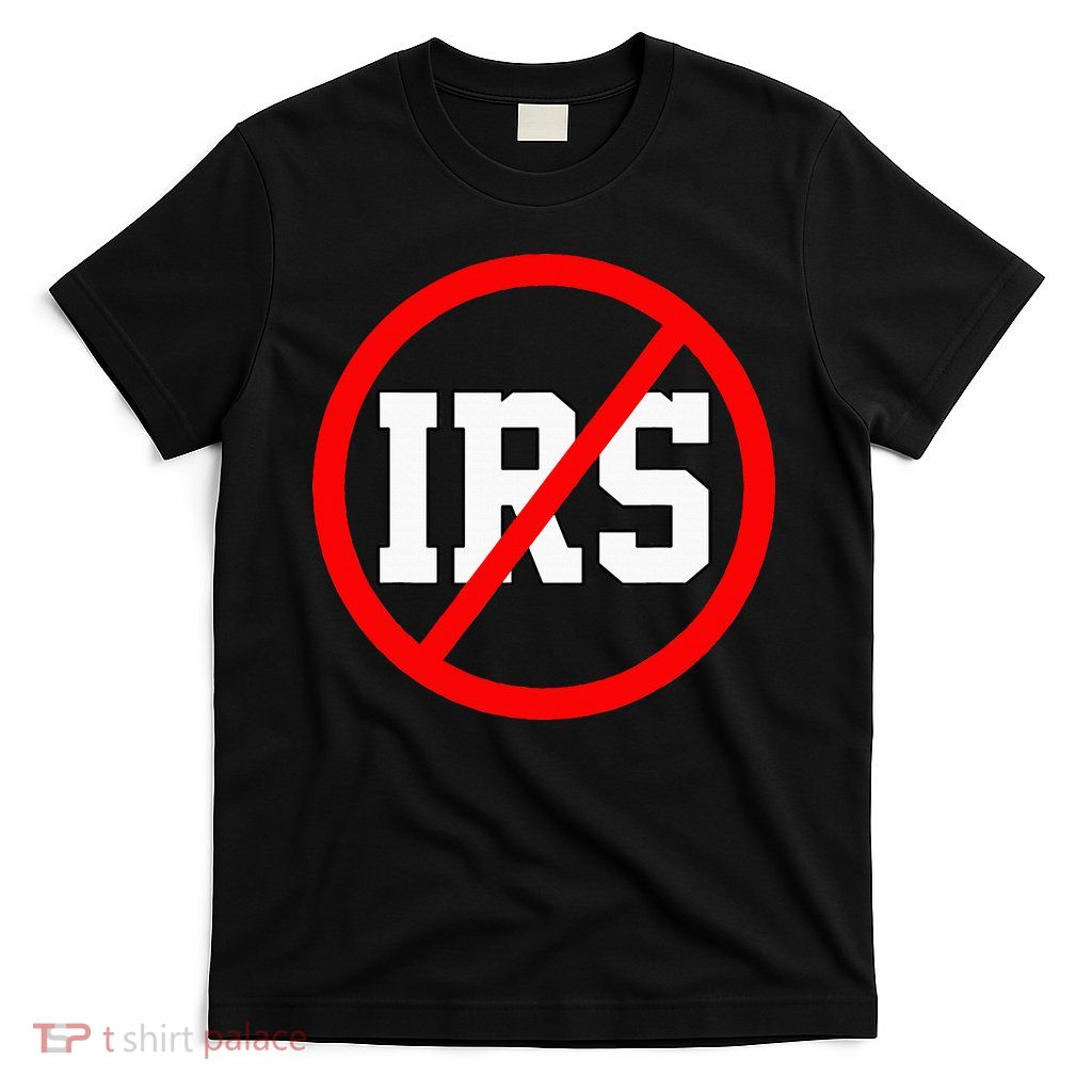 Defund The Irs Funny Abolish The Irs Anti Government Tax T-Shirt