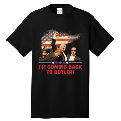 Donald Trump I’M Coming Back To Butler 2024 Tall T-Shirt