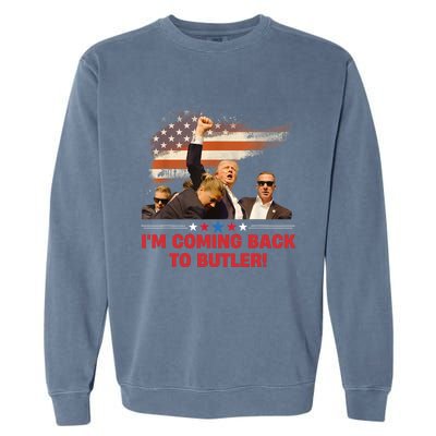 Donald Trump I’M Coming Back To Butler 2024 Garment-Dyed Sweatshirt