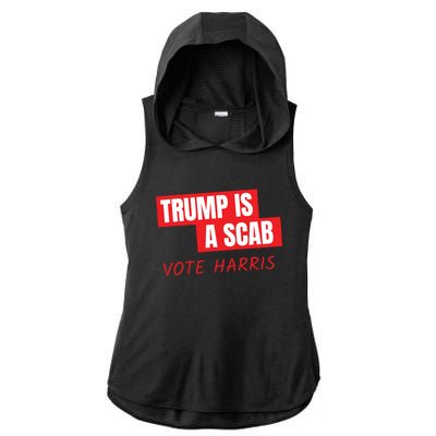 Donald Trump Is A Scab Vote Harris Ladies PosiCharge Tri-Blend Wicking Draft Hoodie Tank