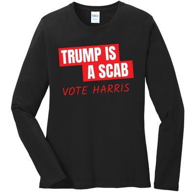 Donald Trump Is A Scab Vote Harris Ladies Long Sleeve Shirt