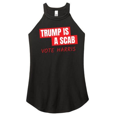 Donald Trump Is A Scab Vote Harris Women’s Perfect Tri Rocker Tank