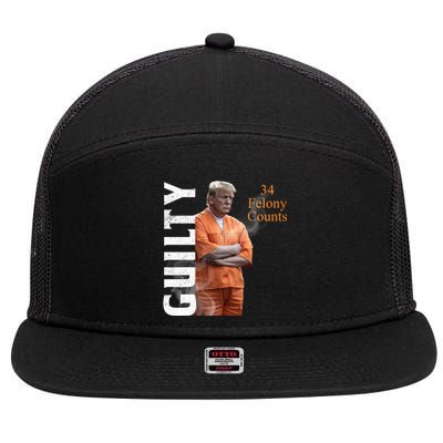 Donald Trump Is Guilty 34 Felony Counts 7 Panel Mesh Trucker Snapback Hat