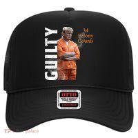 Donald Trump Is Guilty 34 Felony Counts High Crown Mesh Back Trucker Hat