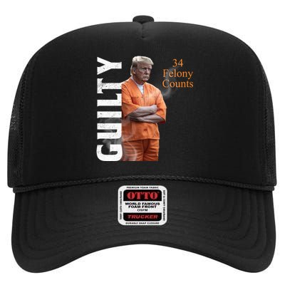 Donald Trump Is Guilty 34 Felony Counts High Crown Mesh Back Trucker Hat