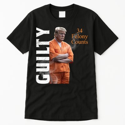 Donald Trump Is Guilty 34 Felony Counts Tall T-Shirt