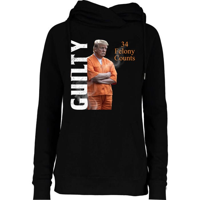 Donald Trump Is Guilty 34 Felony Counts Womens Funnel Neck Pullover Hood