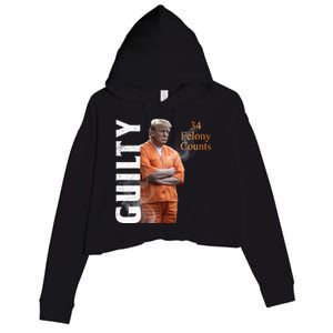 Donald Trump Is Guilty 34 Felony Counts Crop Fleece Hoodie