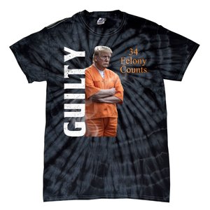 Donald Trump Is Guilty 34 Felony Counts Tie-Dye T-Shirt